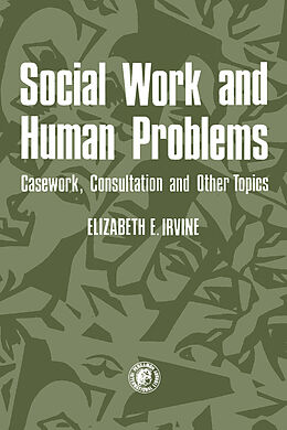 eBook (pdf) Social Work and Human Problems: Casework, Consultation and Other Topics de Elizabeth E. Irvine