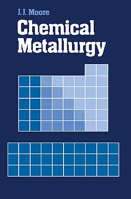 E-Book (pdf) Chemical Metallurgy von J. J. Moore, E. A. Boyce, M. J. Brooks