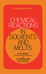 eBook (pdf) Chemical Reactions in Solvents and Melts de G. Charlot, B. Trémillon