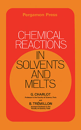 eBook (pdf) Chemical Reactions in Solvents and Melts de G. Charlot, B. Trémillon