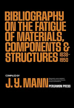 E-Book (pdf) Bibliography on the Fatigue of Materials, Components and Structures von J. Y. Mann