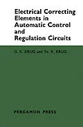 E-Book (pdf) Electrical Correcting Elements in Automatic Control and Regulation Circuits von G. K. Krug, Ye. K. Krug
