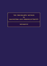 eBook (pdf) The Pseudo-Spin Method in Magnetism and Ferroelectricity de Ljubisav Novakovic