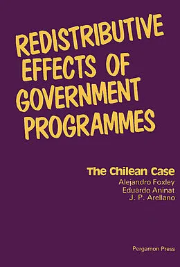 E-Book (pdf) Redistributive Effects of Government Programmes von Alejandro Foxley, Eduardo Aninat, J. P. Arellano