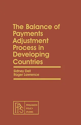 E-Book (pdf) The Balance of Payments Adjustment Process in Developing Countries von Sidney Dell, Roger Lawrence