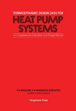E-Book (pdf) Thermodynamic Design Data for Heat Pump Systems von F. A. Holland, F. A. Watson, S. Devotta