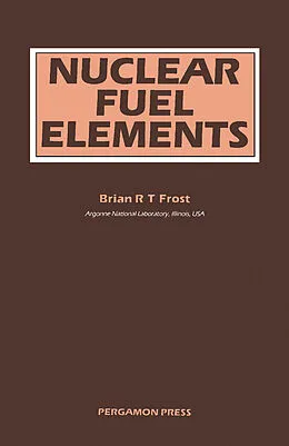E-Book (pdf) Nuclear Fuel Elements von Brian R. T. Frost