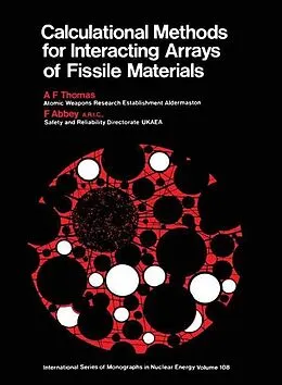 E-Book (epub) Calculational Methods for Interacting Arrays of Fissile Material von A. F. Thomas, F. Abbey