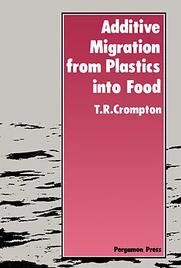 E-Book (pdf) Additive Migration from Plastics Into Food von T. R. Crompton