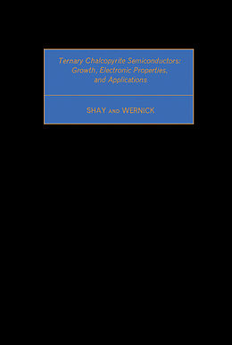 eBook (pdf) Ternary Chalcopyrite Semiconductors: Growth, Electronic Properties, and Applications de J. L. Shay, J. H. Wernick