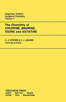 E-Book (pdf) The Chemistry of Chlorine, Bromine, Iodine and Astatine von A. J. Downs, C. J. Adams