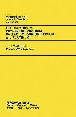 E-Book (pdf) The Chemistry of Ruthenium, Rhodium, Palladium, Osmium, Iridium and Platinum von Stanley E. Livingstone