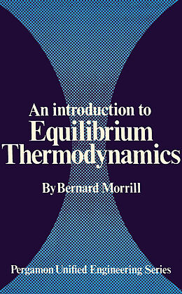 E-Book (pdf) An Introduction to Equilibrium Thermodynamics von Bernard Morrill