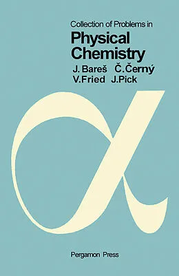 E-Book (pdf) Collection of Problems in Physical Chemistry von Jirí BareS, Cestmír Cerný, Vojtech Fried