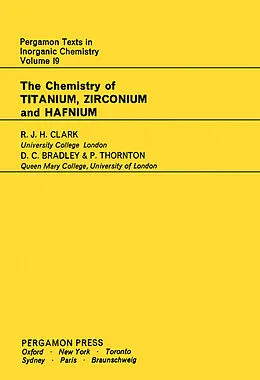 E-Book (pdf) The Chemistry of Titanium, Zirconium and Hafnium von R. J. H. Clark, D. C. Bradley, P. Thornton