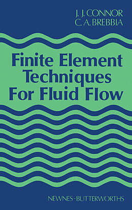 E-Book (pdf) Finite Element Techniques for Fluid Flow von J. J. Connor, C. A. Brebbia