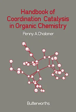 E-Book (pdf) Handbook of Coordination Catalysis in Organic Chemistry von Penny A Chaloner