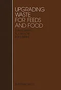 E-Book (pdf) Upgrading Waste for Feeds and Food von David Ledward, A. J. Taylor, R. A. Lawrie