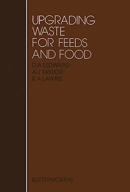 E-Book (pdf) Upgrading Waste for Feeds and Food von David Ledward, A. J. Taylor, R. A. Lawrie