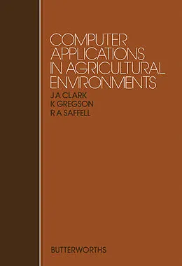 E-Book (pdf) Computer Applications in Agricultural Environments von J. A. Clark, K. Gregson, R. A. Saffell