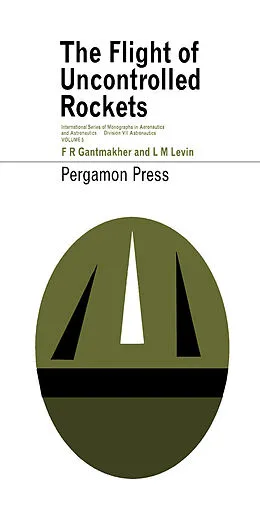E-Book (pdf) The Flight of Uncontrolled Rockets von F. R. Gantmakher, L. M. Levin