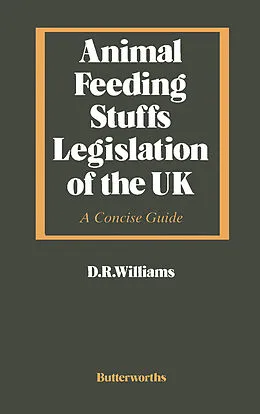 E-Book (pdf) Animal Feeding Stuffs Legislation of the UK von David R Williams