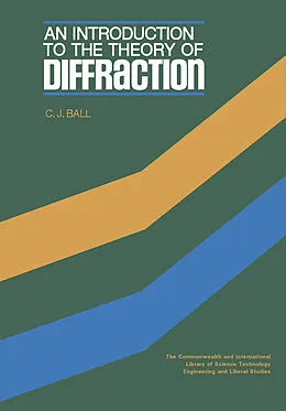 E-Book (pdf) An Introduction to the Theory of Diffraction von C. J. Ball