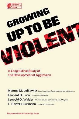 E-Book (pdf) Growing Up to Be Violent von Monroe M. Lefkowitz, Leonard D. Eron, Leopold O. Walder