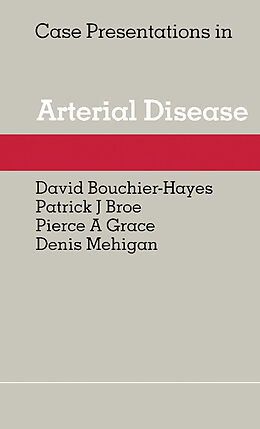 E-Book (pdf) Case Presentations in Arterial Disease von David Bouchier-Hayes, Patrick J. Broe, Pierce A. Grace