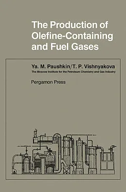 E-Book (pdf) The Production of Olefine-Containing and Fuel Gases von Ya. M. Paushkin, T. P. Vishnyakova