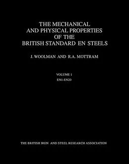 E-Book (pdf) The Mechanical and Physical Properties of the British Standard En Steels (B.S. 970 - 1955) von J. Woolman, R. A. Mottram
