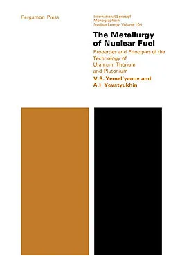 E-Book (pdf) The Metallurgy of Nuclear Fuel von V. S. Yemel'Yanov, A. I. Yevstyukhin