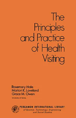 E-Book (pdf) The Principles and Practice of Health Visiting von Rosemary Hale, Marion K. Loveland, Grace M. Owen