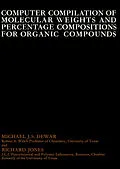 E-Book (pdf) Computer Compilation of Molecular Weights and Percentage Compositions for Organic Compounds von Michael J. S. Dewar, Richard E. Jones