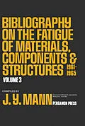 E-Book (pdf) Bibliography on the Fatigue of Materials, Components and Structures von J. Y. Mann