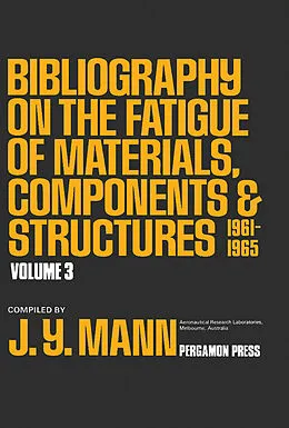 E-Book (pdf) Bibliography on the Fatigue of Materials, Components and Structures von J. Y. Mann