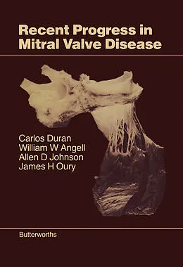 E-Book (pdf) Recent Progress in Mitral Valve Disease von Carlos Duran, William W. Angell, Allen D. Johnson