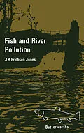 E-Book (pdf) Fish and River Pollution von J. R. Erichsen Jones