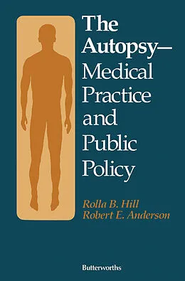 E-Book (pdf) The Autopsy-Medical Practice and Public Policy von Rolla B. Hill, Robert E. Anderson