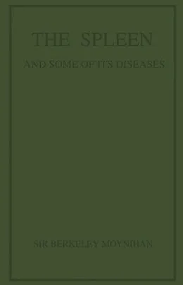 E-Book (pdf) The Spleen and Some of Its Diseases von Berkeley Moynihan