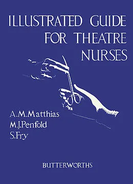 E-Book (pdf) Illustrated Guide for Theatre Nurses von A. Marjorie Matthias, Margaret J. Penfold, Susan Fry