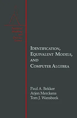 E-Book (pdf) Identification, Equivalent Models, and Computer Algebra von Paul A. Bekker, Arjen Merckens, Tom J. Wansbeek
