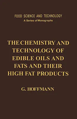 E-Book (pdf) The Chemistry and Technology of Edible Oils and Fats and Their High Fat Products von G. Hoffmann