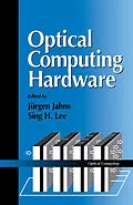 E-Book (pdf) Optical Computing Hardware von Jürgen Jahns, Sing H. Lee