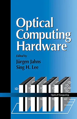 E-Book (pdf) Optical Computing Hardware von Jürgen Jahns, Sing H. Lee