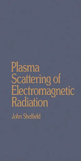 E-Book (pdf) Plasma Scattering of Electromagnetic Radiation von John Sheffield