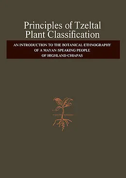 E-Book (pdf) Principles of Tzeltal Plant Classification von Brent Berlin, Dennis E. Breedlove, Peter H. Raven
