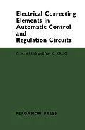 E-Book (pdf) Electrical Correcting Elements in Automatic Control and Regulation Circuits von G. K. Krug, Ye. K. Krug