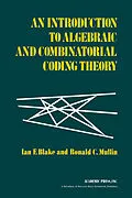 E-Book (pdf) An Introduction to Algebraic and Combinatorial Coding Theory von Ian F. Blake, Ronald C. Mullin