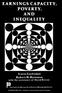E-Book (pdf) Earnings Capacity, Poverty, and Inequality von Irwin Garfinkel, Robert H. Haveman